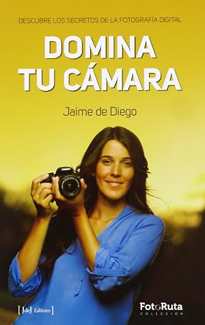 Domina tu c&aacute;mara: descubre los secretos de la fotograf&iacute;a digital (Foto-ruta)