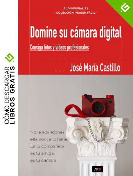 DOMINE SU C&Aacute;MARA DIGITAL: Consiga fotos y v&iacute;deos profesionales (IMAGEN F&Aacute;CIL n&ordm; 3)