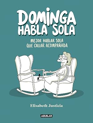 Dominga habla sola: Mejor hablar sola que callar acompa&ntilde;ada (Divulgaci&oacute;n)