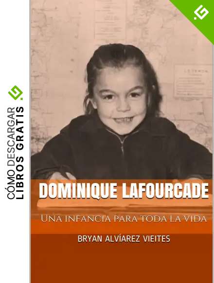 Dominique Lafourcade: Una infancia para toda la vida