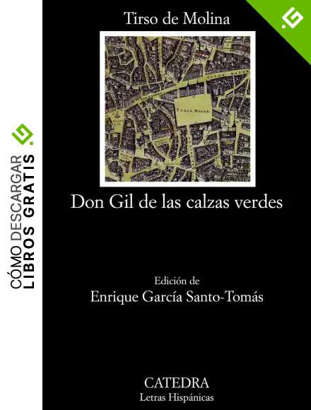 Don Gil de las calzas verdes: 632 (Letras Hisp&aacute;nicas)