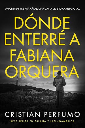 D&oacute;nde enterr&eacute; a Fabiana Orquera: Novela de misterio en la Patagonia