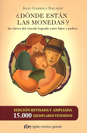 &iquest;D&oacute;nde est&aacute;n las monedas? Las claves del v&iacute;nculo logrado entre hijos y padres (Psicolog&iacute;a)