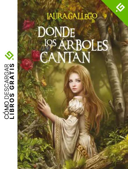 Donde los &aacute;rboles cantan (Especiales Laura Gallego)