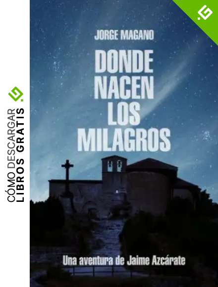 Donde nacen los milagros: Una aventura de Jaime Azcarate: Volume 2 (Aventuras de Jaime Azc&aacute;rate)