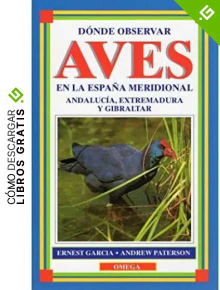 DONDE OBSERVAR AVES EN ESPA&Ntilde;A MERIDIONAL (GUIAS DEL NATURALISTA-AVES)
