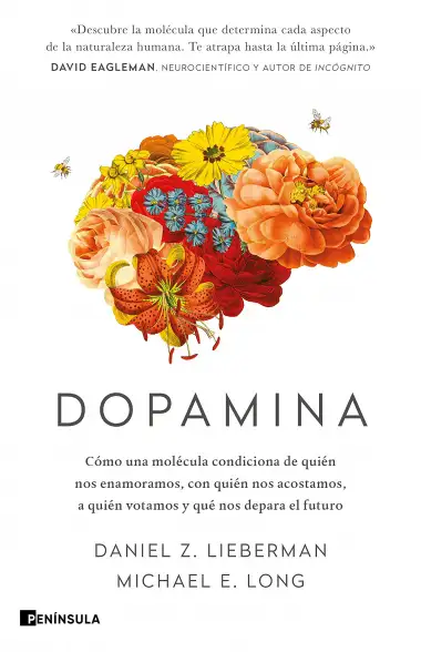 Dopamina: C&oacute;mo una mol&eacute;cula condiciona de qui&eacute;n nos enamoramos, con qui&eacute;n nos acostamos, a qui&eacute;n votamos y qu&eacute; nos depara el futuro (PENINSULA)