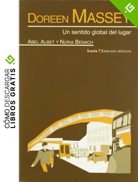 DOREEN MASSEY: Un sentido global del lugar (ESPACIOS CR&Iacute;TICOS)
