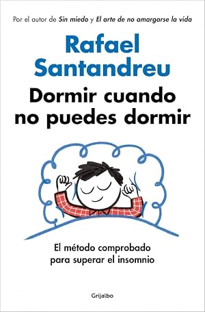 Dormir cuando no puedes dormir: El m&eacute;todo comprobado para superar el insomnio (Por el autor de SIN MIEDO y EL ARTE DE NO AMARGARSE LA VIDA) (Psicolog&iacute;a)