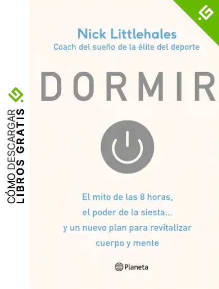 Dormir: El mito de las 8 horas, el poder de la siesta... y un nuevo plan para revitalizar cuerpo y mente (Pr&aacute;cticos)