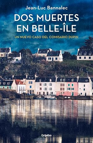 Dos muertes en Belle-&Icirc;le (Comisario Dupin 10)