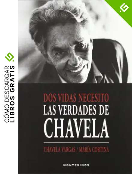 Dos vidas necesito: Las verdades de Chavela (Ensayo)