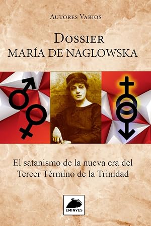 Dossier Mar&iacute;a de Naglowska: El satanismo de la nueva era del Tercer T&eacute;rmino de la Trinidad
