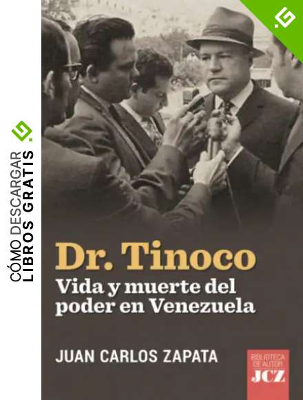 Dr. Tinoco: Vida y muerte del poder en Venezuela