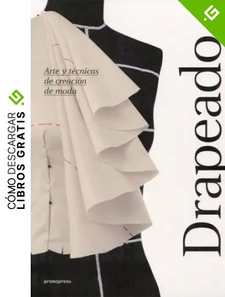 Drapeado. Arte y t&eacute;cnicas de creaci&oacute;n de moda