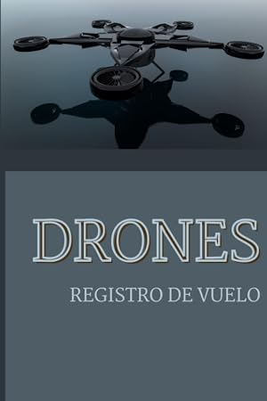 Drones registro de vuelo: Cuaderno de vuelo completo para pilotos de drones | pr&aacute;ctica profesional o recreativa | libro para llenar | 95 hojas de vuelo + mantenimiento + estad&iacute;sticas | 15 x 23 cm