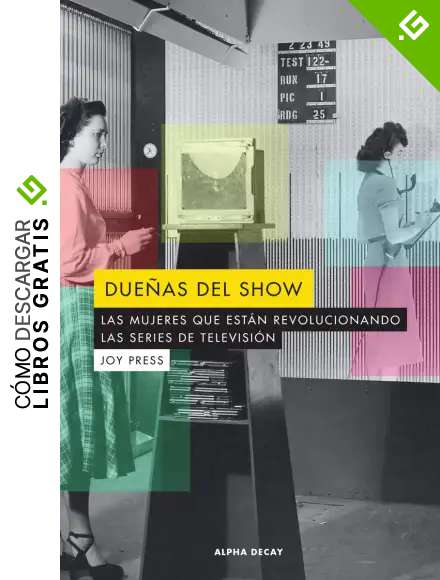 Due&ntilde;as del show: LAS MUJERES QUE ESTAN REVOLUCIONANDO LAS SERIES DE TELEVISION: 114 (ALPHA DECAY)