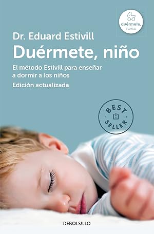 Du&eacute;rmete, ni&ntilde;o (edici&oacute;n actualizada y ampliada): El m&eacute;todo Estivill para ense&ntilde;ar a dormir a los ni&ntilde;os (Best Seller)