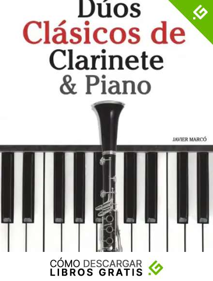D&uacute;os Cl&aacute;sicos de Clarinete & Piano: Piezas f&aacute;ciles de Brahms, Vivaldi, Tchaikovsky y otros compositores