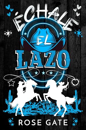 &Eacute;CHALE EL LAZO: Una comedia rom&aacute;ntica jefe-empleado, amor prohibido, BL y cowboys