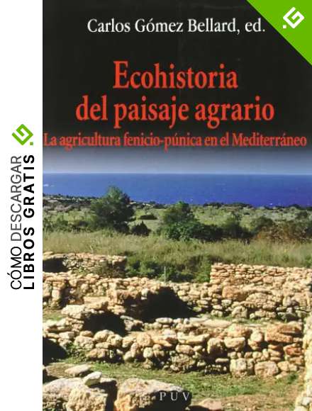 Ecohistoria del paisaje agrario: La agricultura fenicio-p&uacute;nica en el Mediterr&aacute;neo: 95 (Oberta)