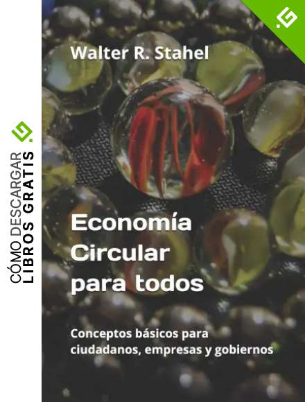 Econom&iacute;a Circular para todos: Conceptos b&aacute;sicos para ciudadanos, empresas y gobiernos