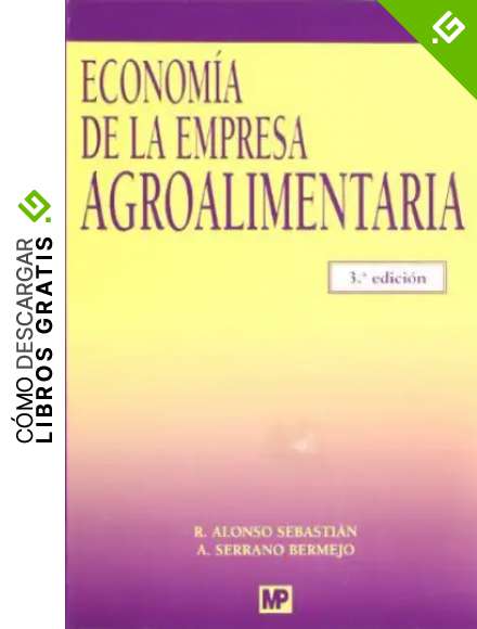 Econom&iacute;a de la empresa agroalimentaria: (Adaptado al Nuevo Plan General de Contabilidad) (Marketing y Comercio)