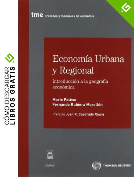 Econom&iacute;a urbana y regional - Introducci&oacute;n a la geograf&iacute;a econ&oacute;mica (Tratados y Manuales de Econom&iacute;a)