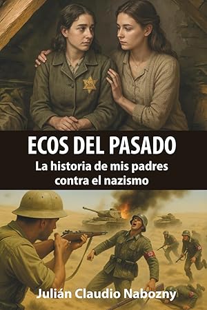 ECOS DEL PASADO: La historia de mis padres contra el nazismo