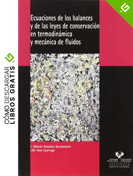 Ecuaciones de los balances y de las leyes de conservaci&oacute;n en termodin&aacute;mica y mec&aacute;nica de fluidos (Manuales Universitarios - Unibertsitateko Eskuliburuak)
