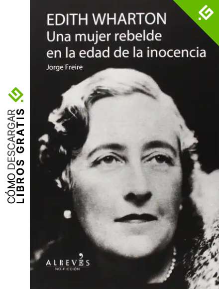 Edith Wharton. Una Mujer Rebelde En La Edad De La Inocencia (NO FICCION)