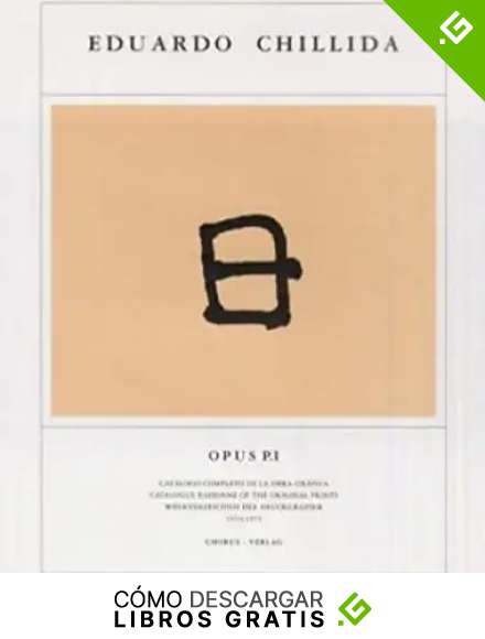 Eduardo Chillida: Opus, Catalogue Raisonne of the Original Prints / Cat&agrave;logo completo de la obra gr&aacute;fica P.I 1959-1972