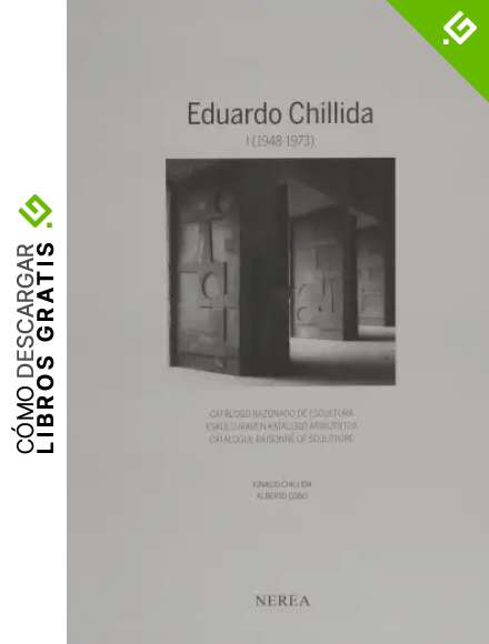 Eduardo Chillida Vol.I - 1948/1973: CAT&Aacute;LOGO RAZONADO DE ESCULTURA / ESKULTURAREN KATALOGO ARRAZOITUA/CATALOGUE RAISONN&Eacute; OF SCULPTURE (EDUARDO ... ARRAZOITUA/CATALOGUE RAISONN&Eacute; OF SCULPTURE)