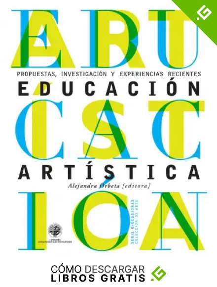 Educaci&oacute;n art&iacute;stica: Investigaci&oacute;n, propuestas y experiencias recientes