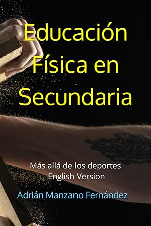 Educaci&oacute;n F&iacute;sica en Secundaria: M&aacute;s all&aacute; de los deportes - English Version
