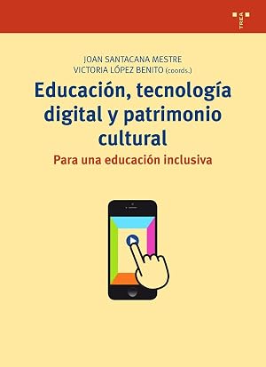 Educaci&oacute;n, tecnolog&iacute;a digital y patrimonio cultural: Para una educaci&oacute;n inclusiva (Biblioteconom&iacute;a y Administraci&oacute;n cultural)