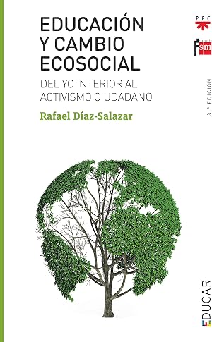 Educaci&oacute;n Y Cambio Ecosocial: Del yo interior al activismo ciudadano: 114 (Educar)