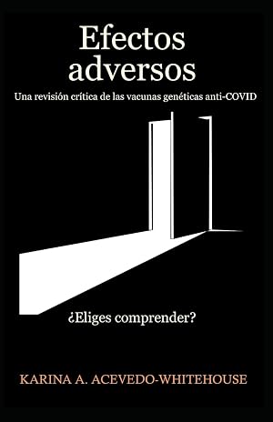 Efectos adversos. Una revisi&oacute;n cr&iacute;tica de las vacunas gen&eacute;ticas anti-COVID: &iquest;Eliges comprender?