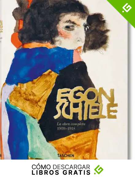 Egon Schiele. La obra completa 1909-1918