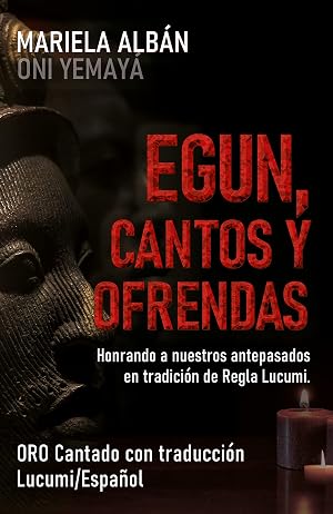EGUN, CANTOS Y OFRENDAS: Honrando a nuestros Antepasados en tradici&oacute;n de Regla Lucumi. ORO Cantado con traducci&oacute;n Lucumi/Espa&ntilde;ol (Osha Lucum&iacute; n&ordm; 2)