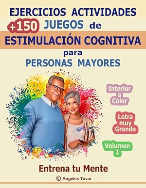 Ejercicios Actividades +150 Juegos de Estimulaci&oacute;n Cognitiva para Personas Mayores 1 | Entrena tu Mente | Letra grande Interior a color: Pasatiempos | ... Cognitiva para Adultos y Personas Mayores)