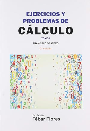 Ejercicios y problemas de c&aacute;lculo. Tomo I (2&ordf; ED) (TEBAR)