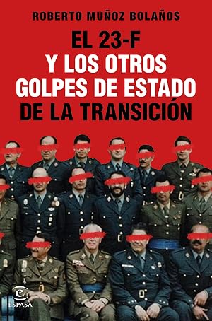 El 23-F y los otros golpes de Estado de la Transici&oacute;n (NO FICCI&Oacute;N)