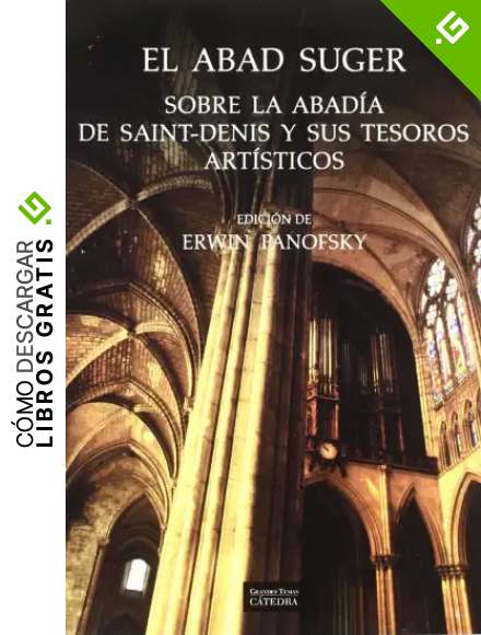 El abad Suger sobre la abad&iacute;a de Saint-Denis y sus tesoros art&iacute;sticos