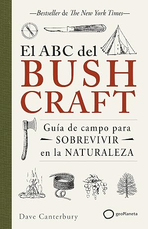 El ABC del bushcraft: Una gu&iacute;a de campo para sobrevivir en la naturaleza (Varios)