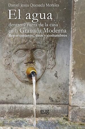 El agua dentro y fuera de la casa en la Granada Moderna: repartimiento, usos y costumbres