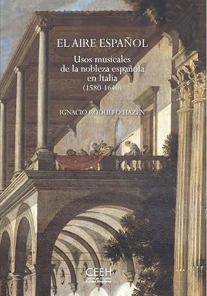 El aire espa&ntilde;ol. Usos musicales de la nobleza espa&ntilde;ola en Italia (1580-1640) (SIN COLECCION)