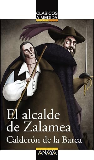 El alcalde de Zalamea (CL&Aacute;SICOS - Cl&aacute;sicos a Medida)
