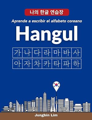 El alfabeto coreano Hangul [escritura de hangul]: Aprende a escribir el alfabeto coreano