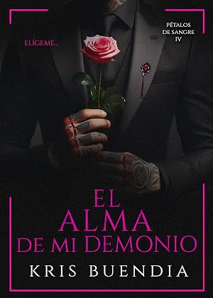 El Alma de mi Demonio (P&eacute;talos de sangre n&ordm; 4)